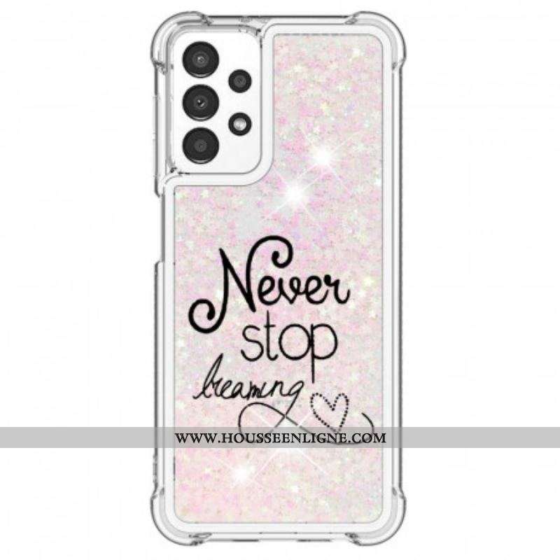 Coque Samsung Galaxy A13 Never Stop Dreaming Paillettes