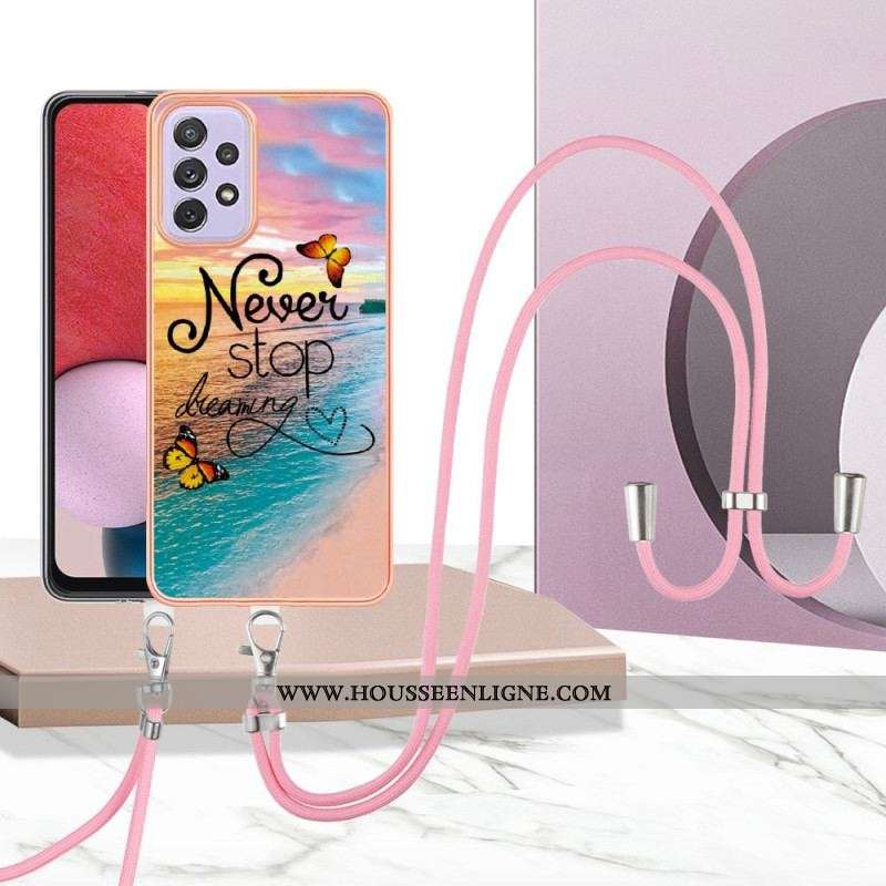 Coque Samsung Galaxy A13 à Cordon Never Stop Dreaming