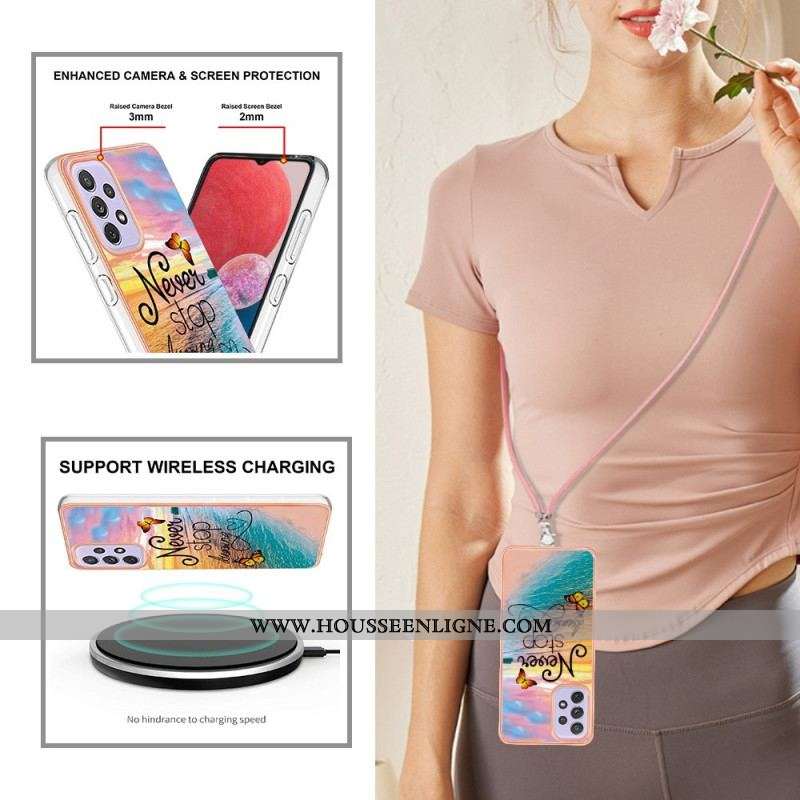 Coque Samsung Galaxy A13 à Cordon Never Stop Dreaming